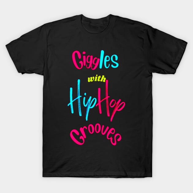 Giggles With Hip Hop Grooves T-Shirt by Giggle Galaxy Creations